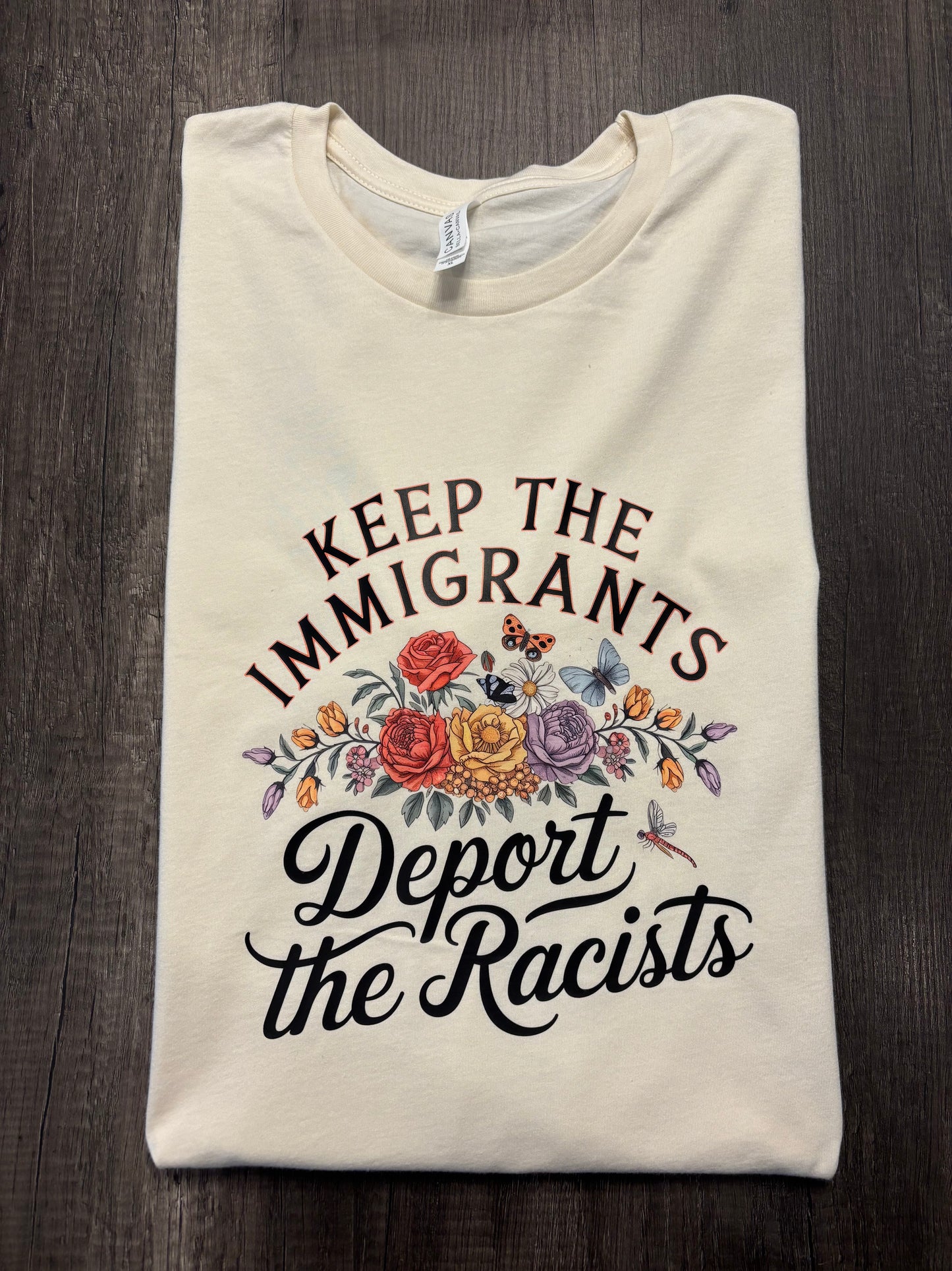KEEP THE IMMIGRANTS DEPORT THE RACISTS SHIRT