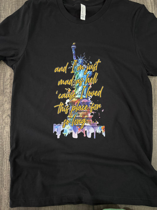 I'M JUST MAD AS HELL SHIRT