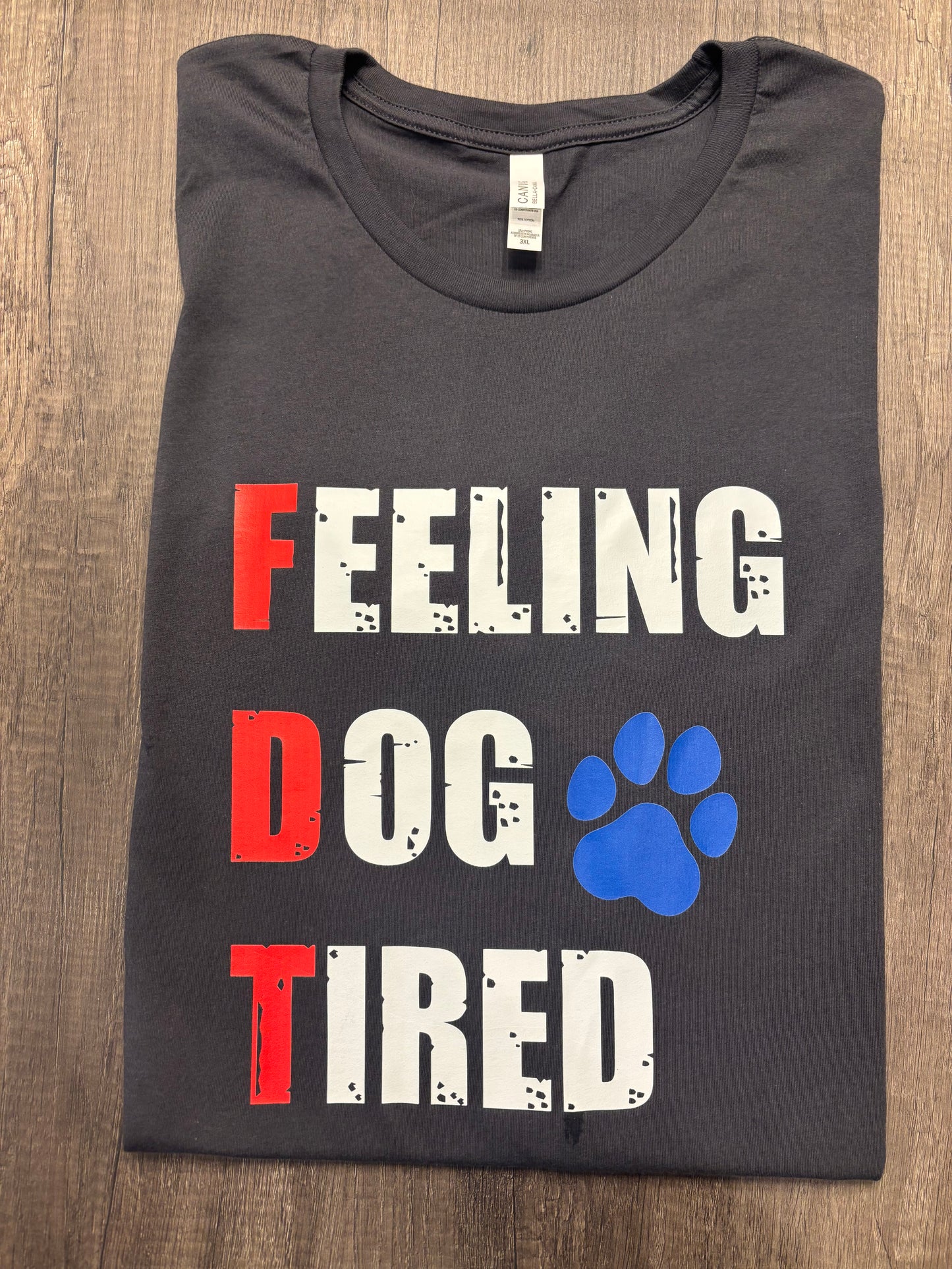 FEELING DOG TIRED SHIRT