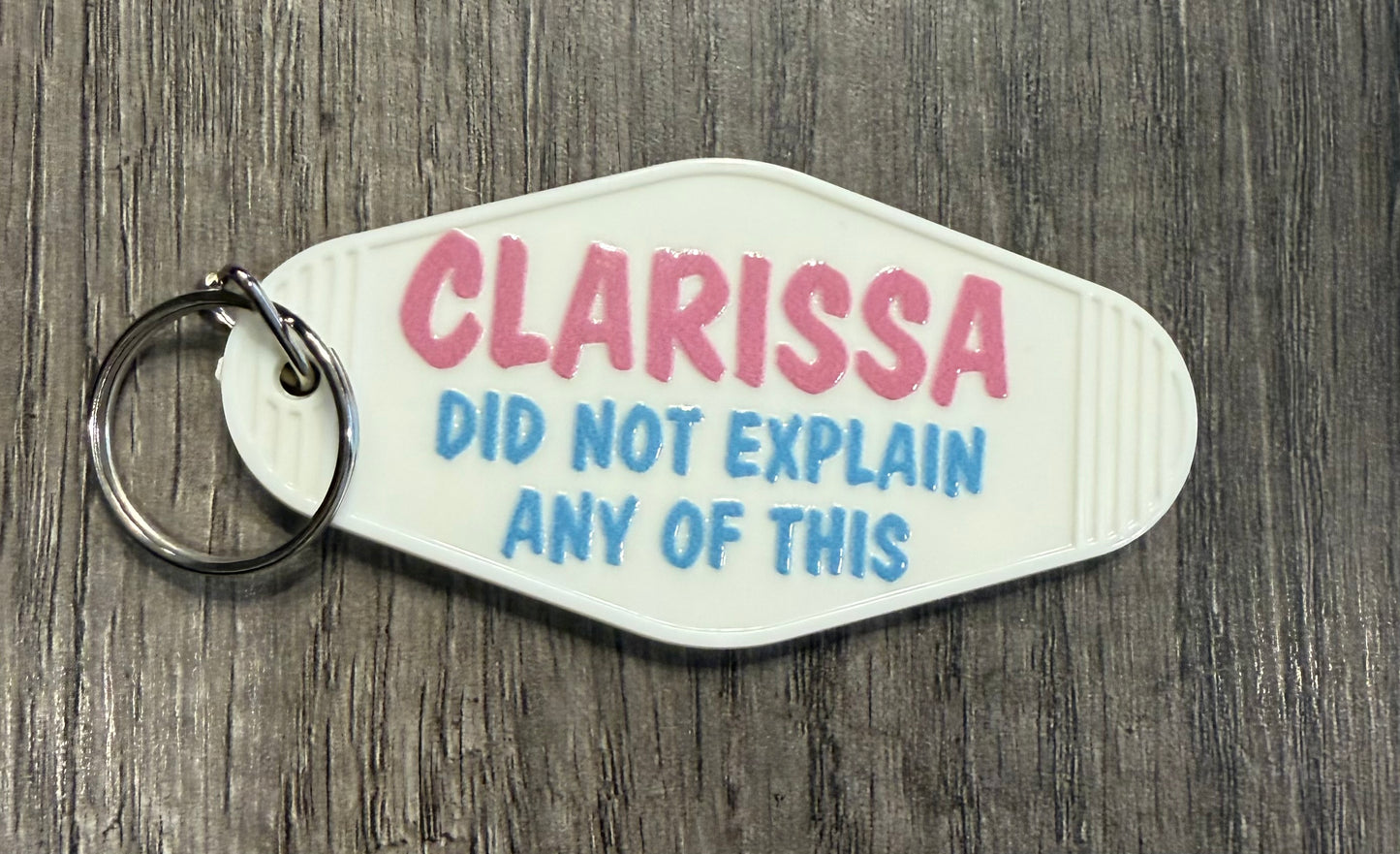 CLARISSA DID NOT EXPLAIN ANY OF THIS KEYCHAIN