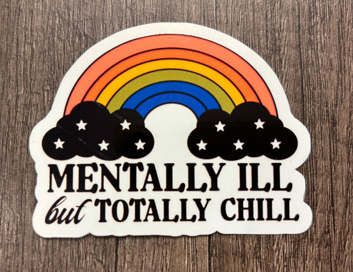 MENTALLY ILL BUT TOTALLY CHILL STICKER