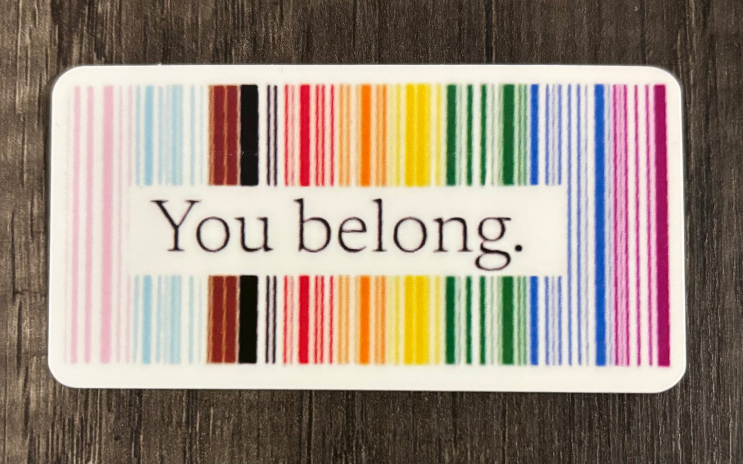 YOU BELONG STICKER