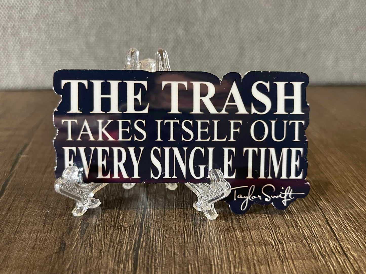 TRASH TAKES ITSELF OUT STICKER