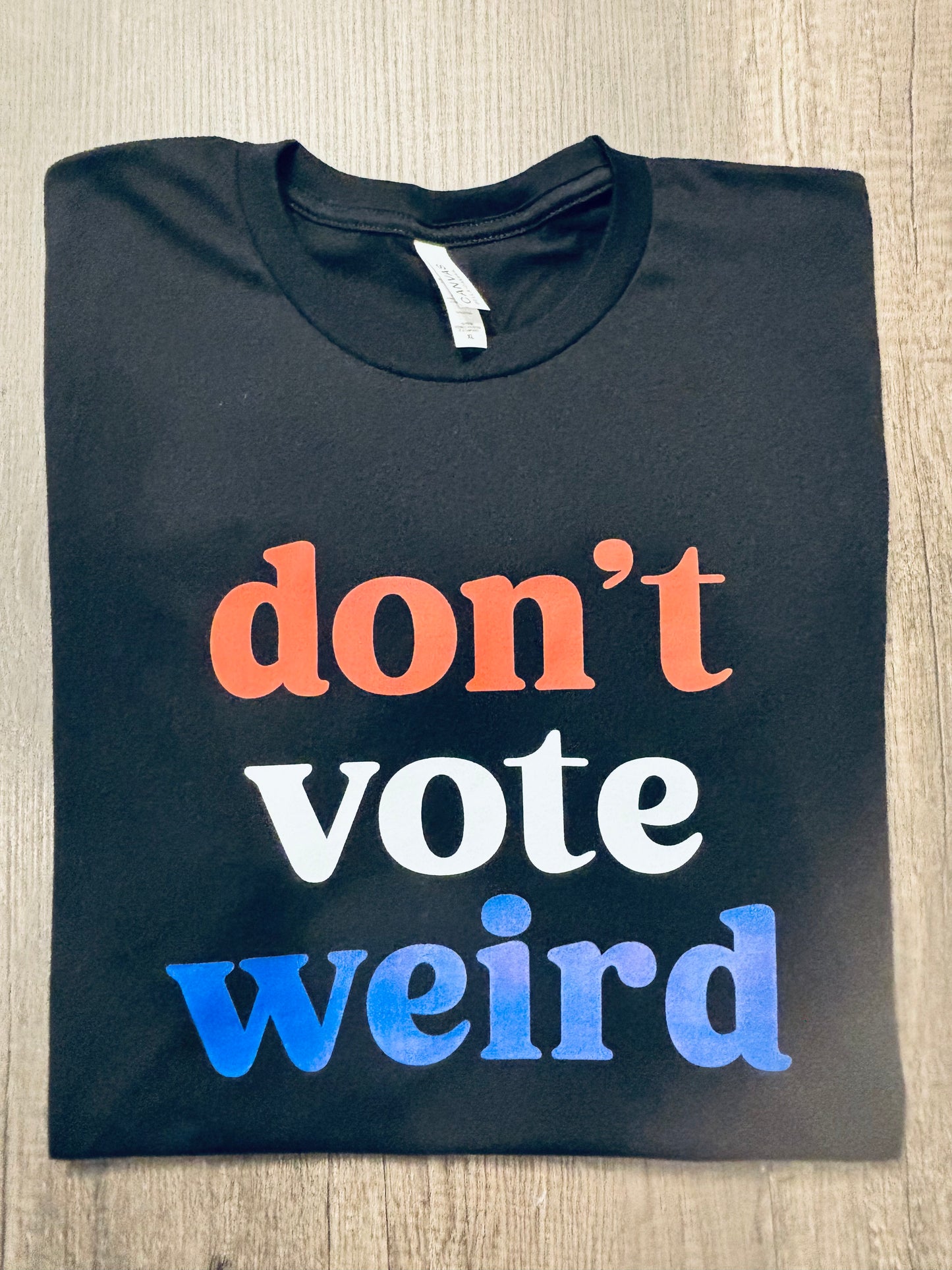 DON’T VOTE WEIRD SHIRT