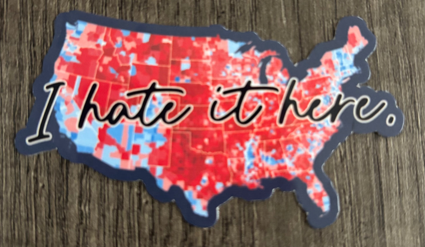 I HATE IT HERE STICKER