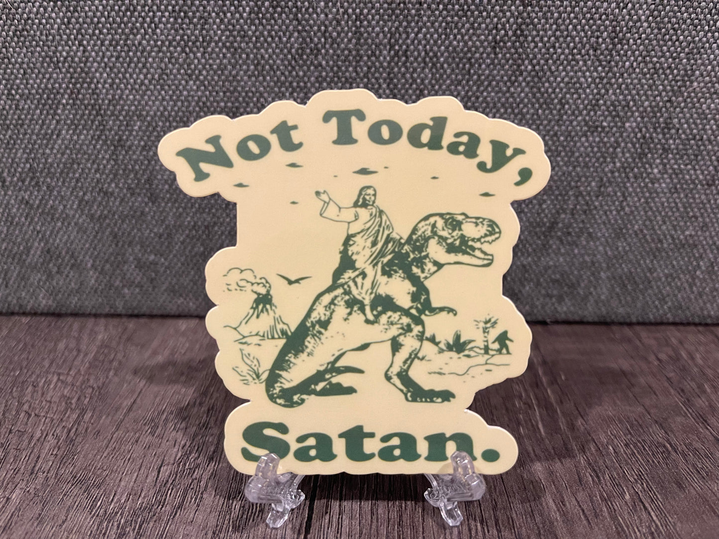 NOT TODAY, SATAN STICKER