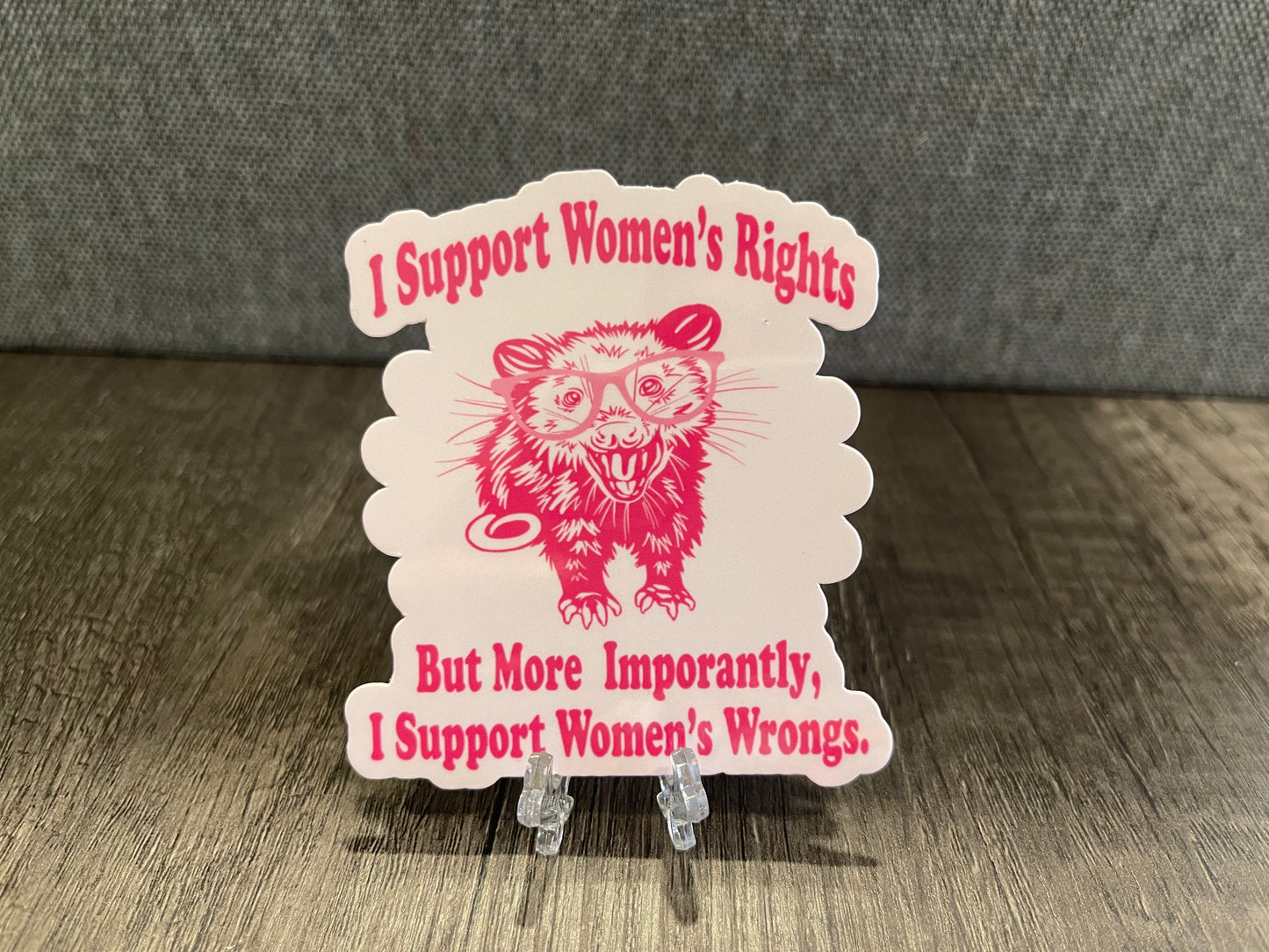 I SUPPORT WOMEN'S WRONGS STICKER