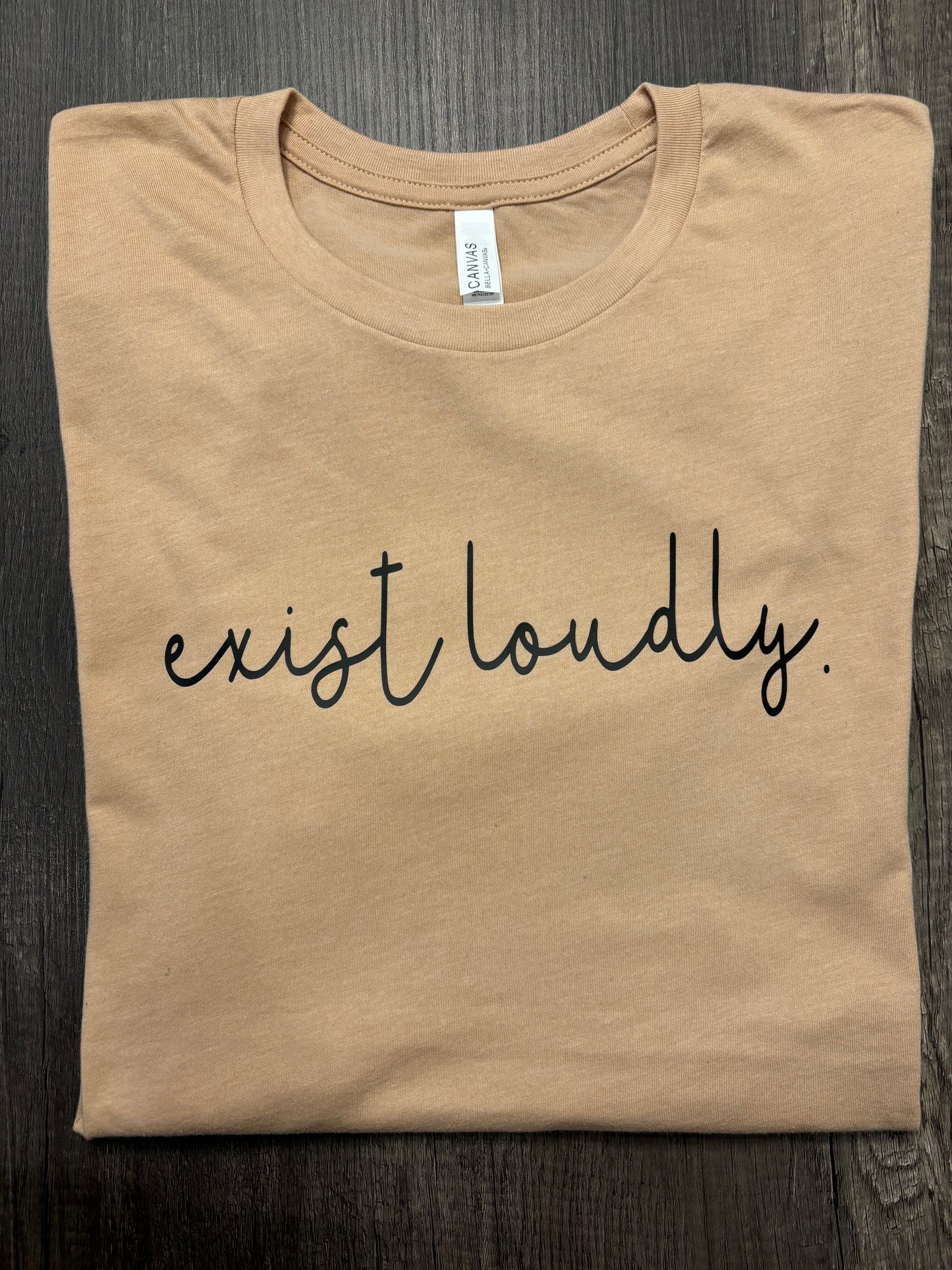 EXIST LOUDLY SHIRT