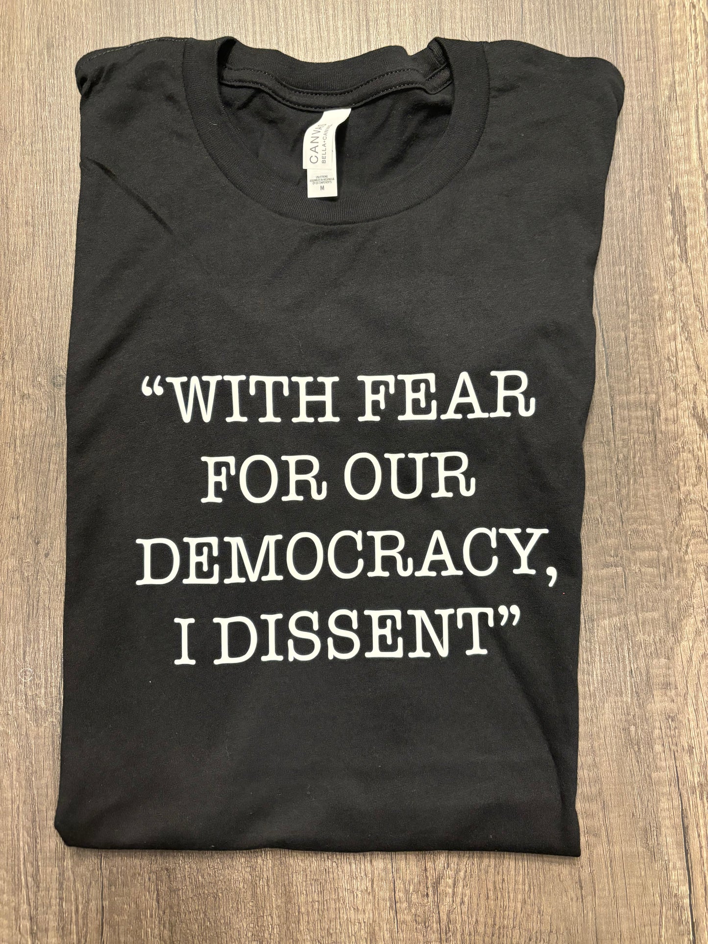 “WITH FEAR FOR OUR DEMOCRACY, I DISSENT” SHIRT