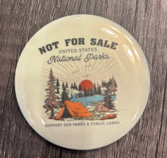 NATIONAL PARKS: NOT FOR SALE  BUTTON/MAGNET