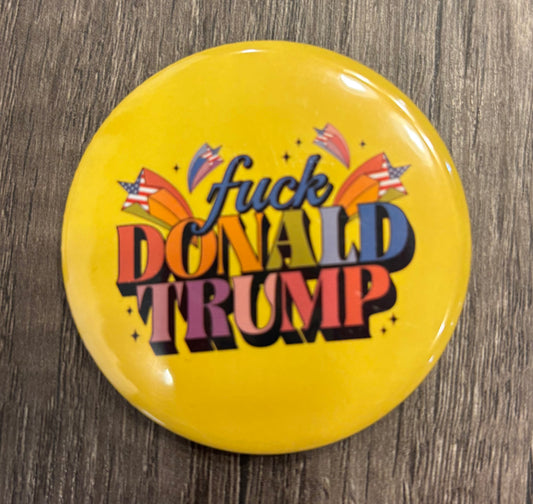 FUCK DONALD TRUMP BUTTON/MAGNET