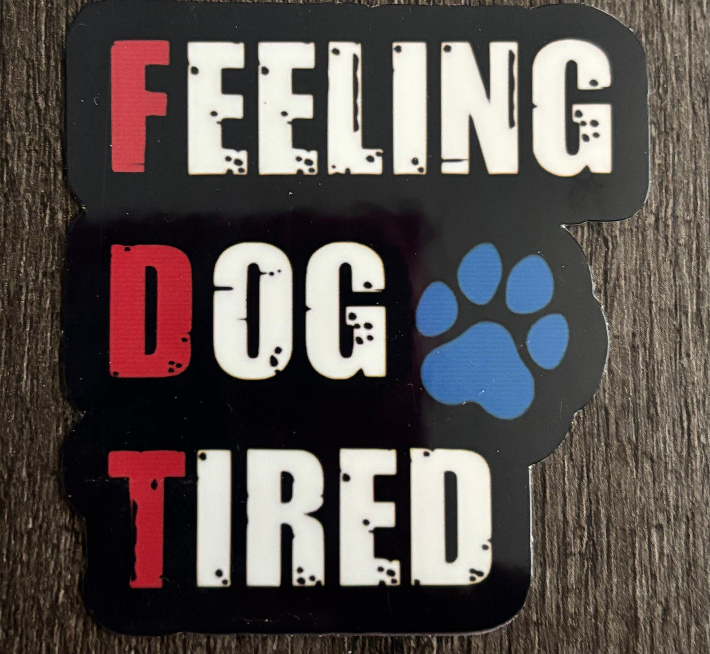 FEELING DOG TIRED STICKER