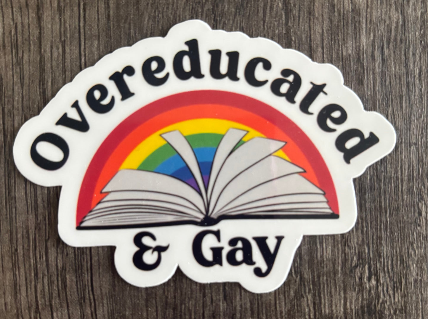OVEREDUCATED & GAY STICKER