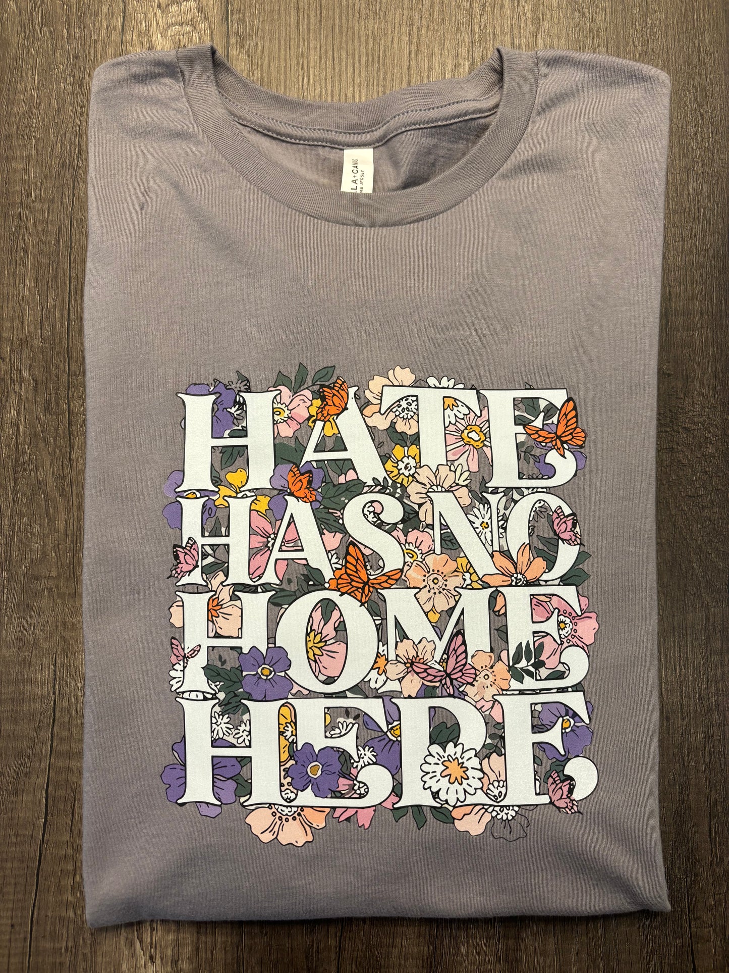 HATE HAS NO HOME HERE SHIRT