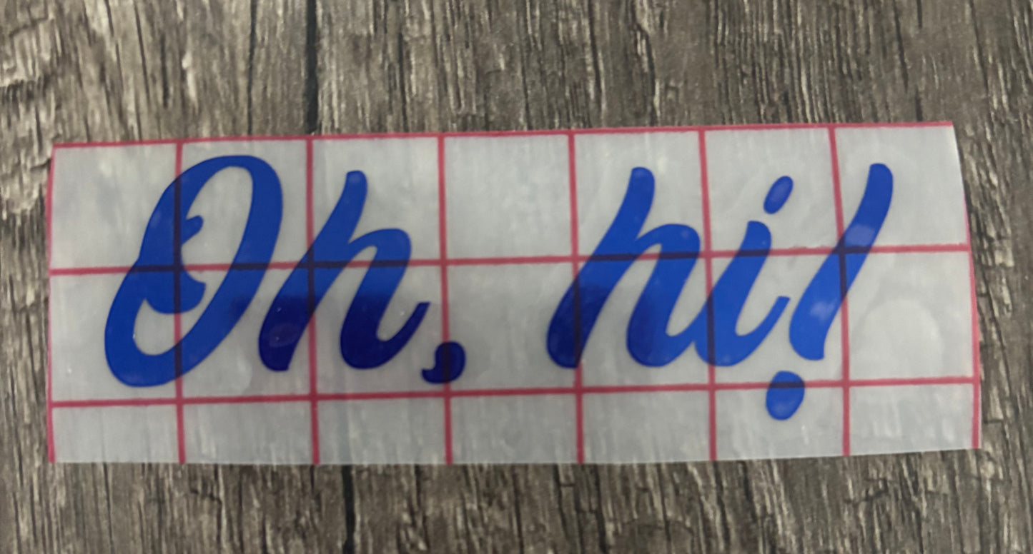 OH, HI! DECAL