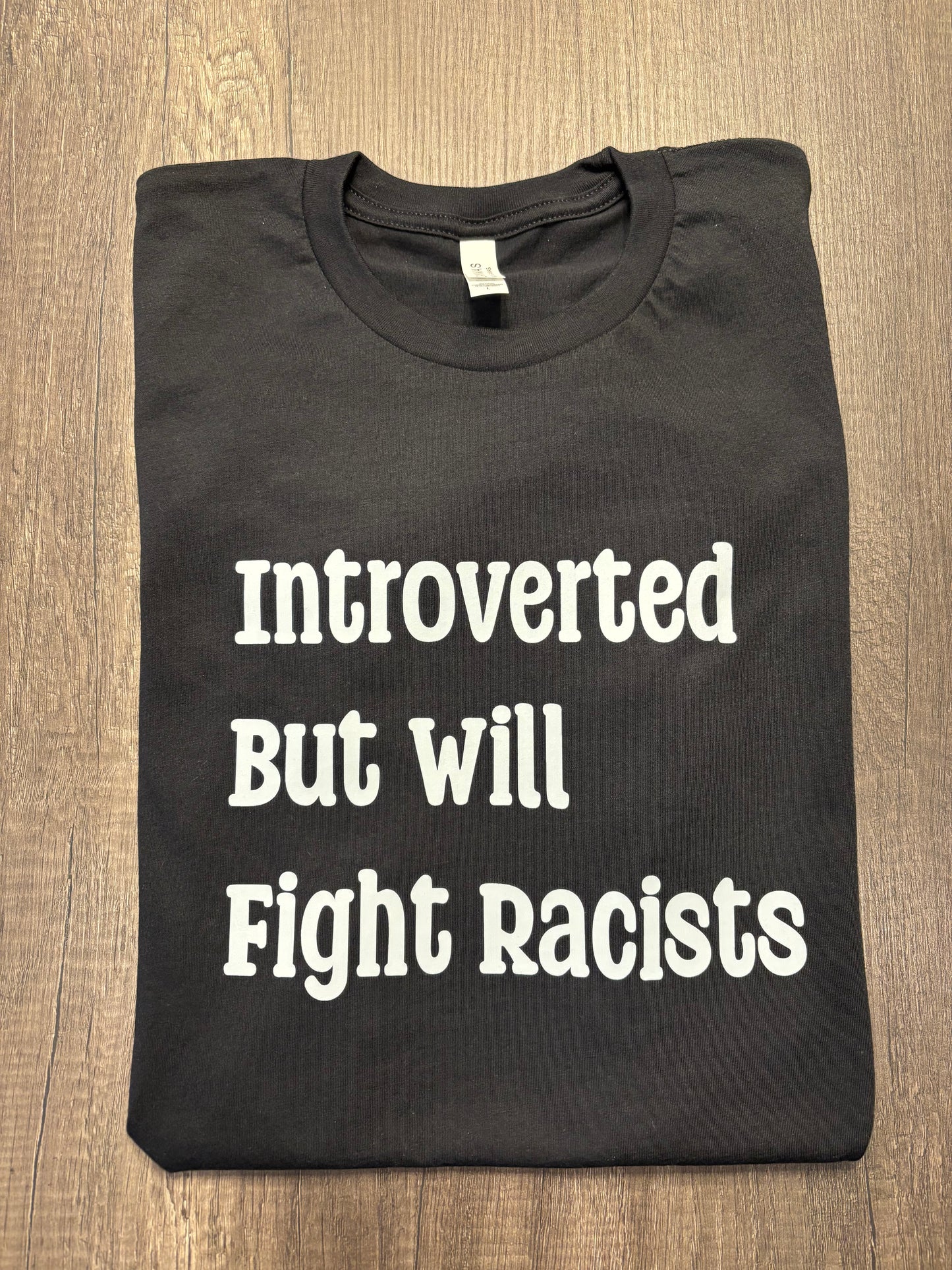 INTROVERTED BUT WILL FIGHT RACISTS