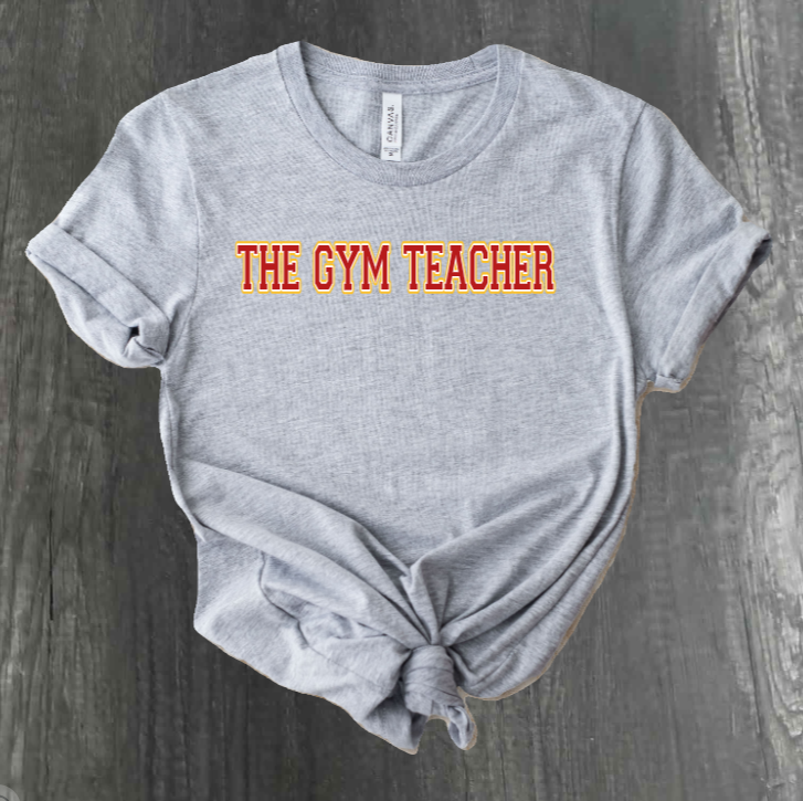 THE GYM TEACHER SHIRT
