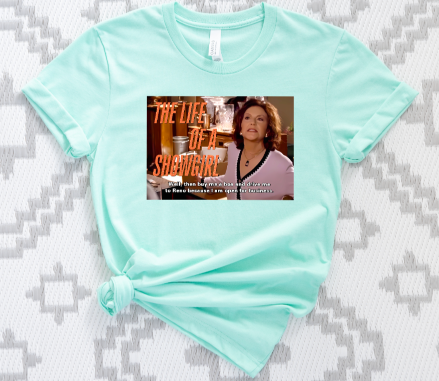 THE LIFE OF A SHOWGIRL EMILY GILMORE SHIRT