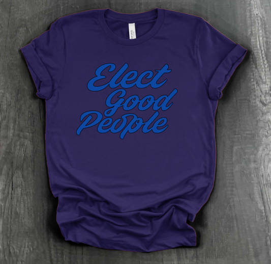 ELECT GOOD PEOPLE SHIRT