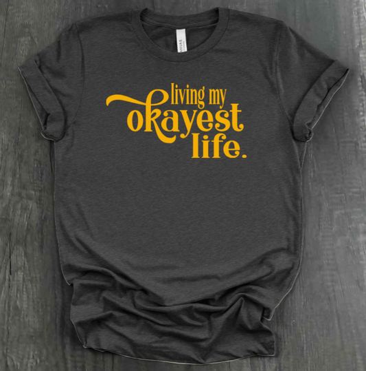 LIVING MY OKAYEST LIFE SHIRT