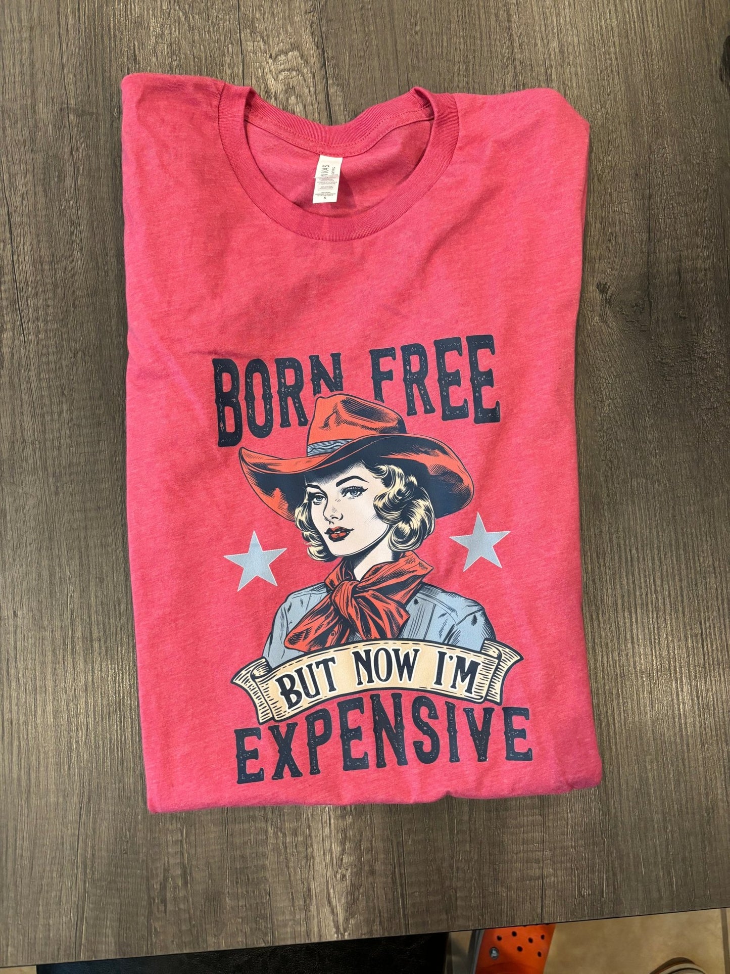 BORN FREE, NOW I’M EXPENSIVE SHIRT - FrankieDeLeonDesigns
