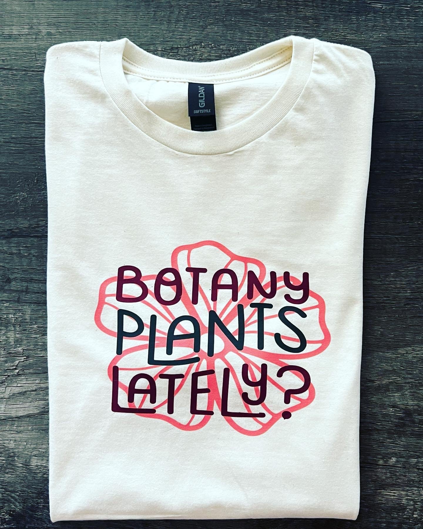 Botany Plants Lately tshirt - FrankieDeLeonDesigns