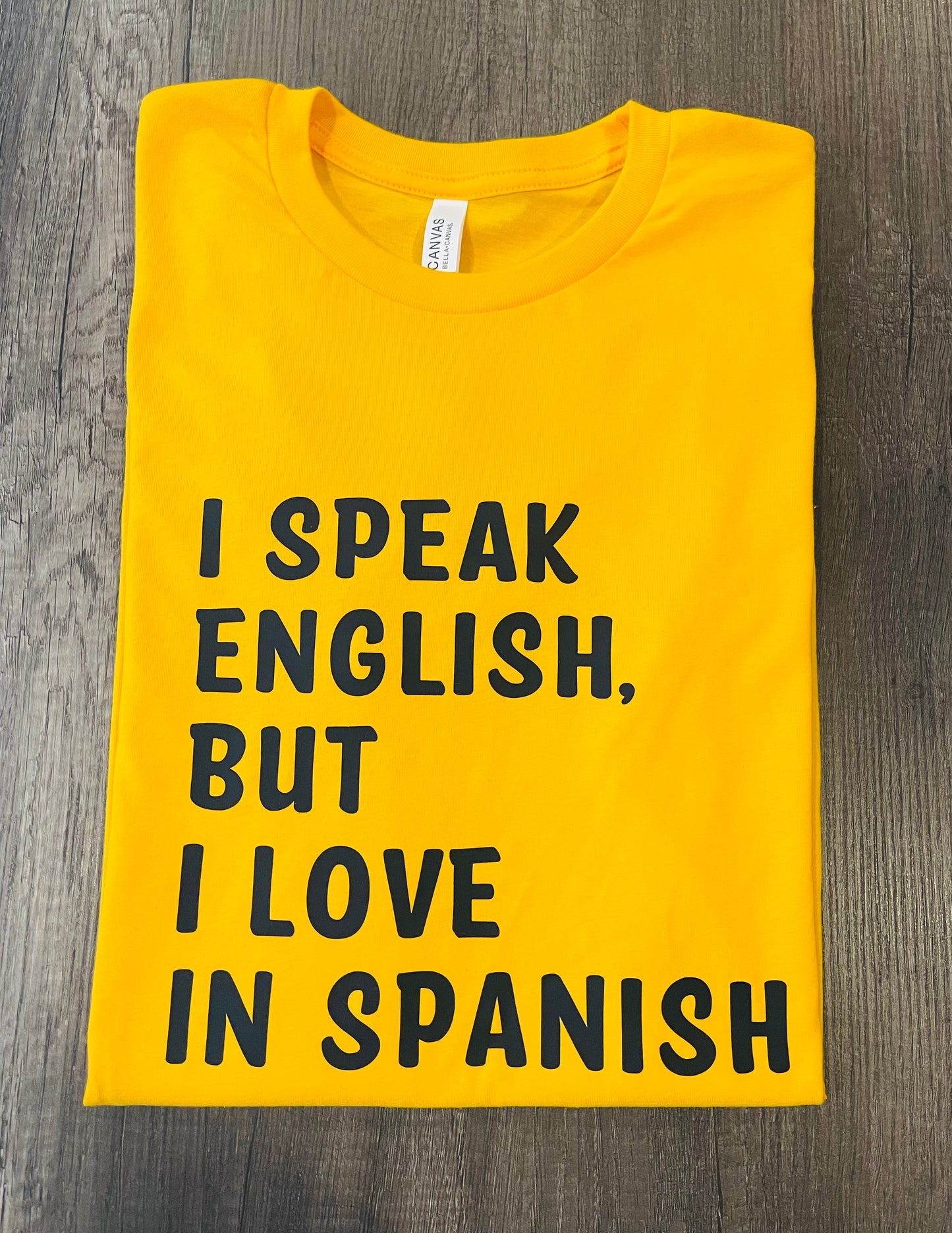 I SPEAK ENGLISH, BUT I LOVE IN SPANISH TSHIRT