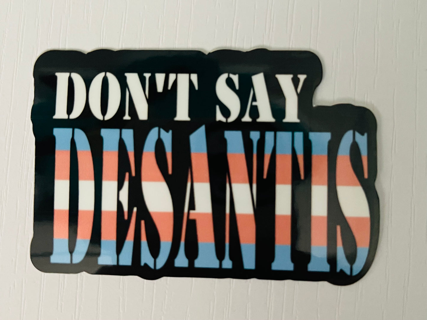Don’t Say DeSantis Sticker