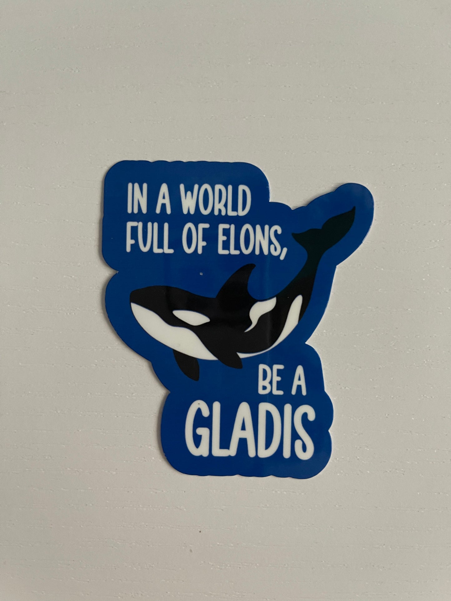 In a World Full of Elons, Be a Gladis Sticker
