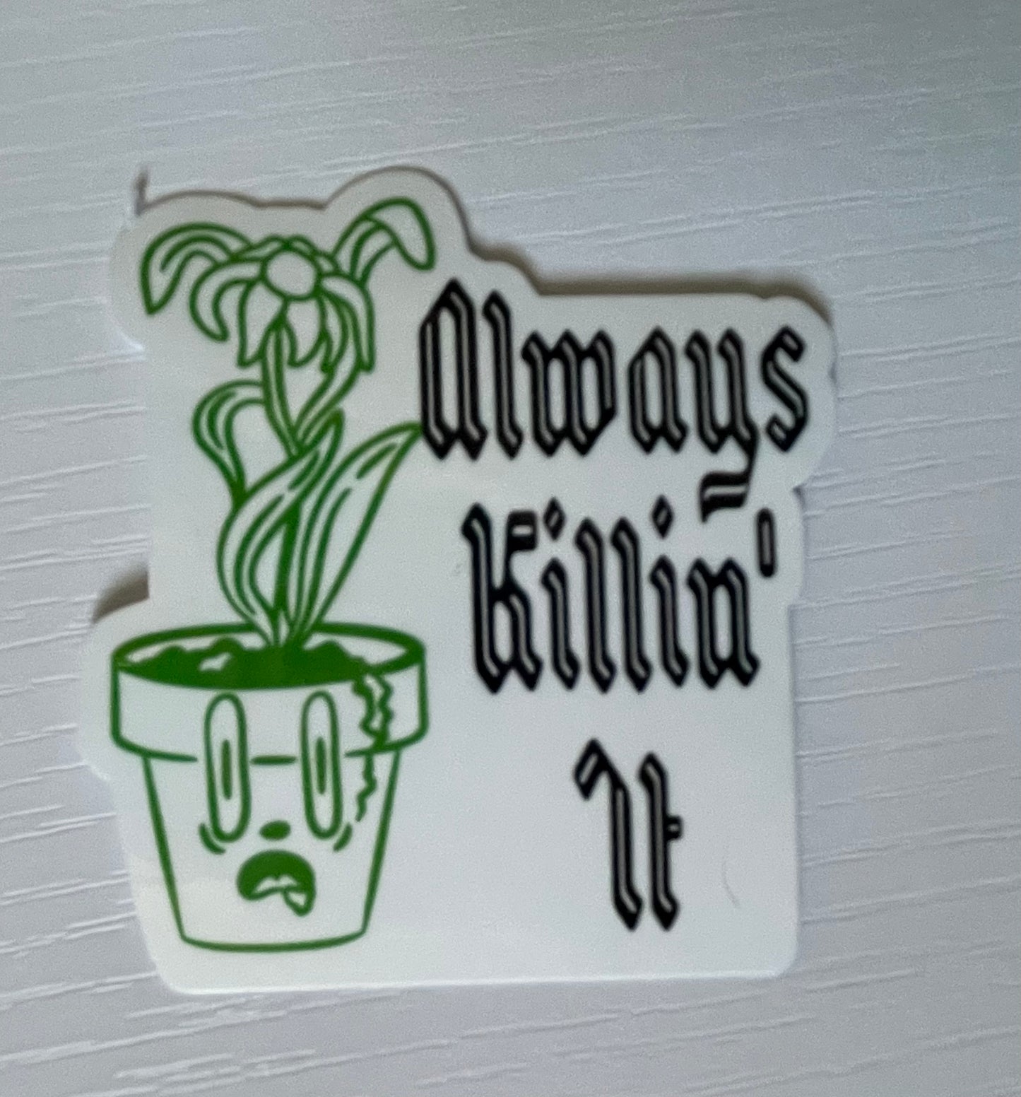 Always Killin’ It Sticker