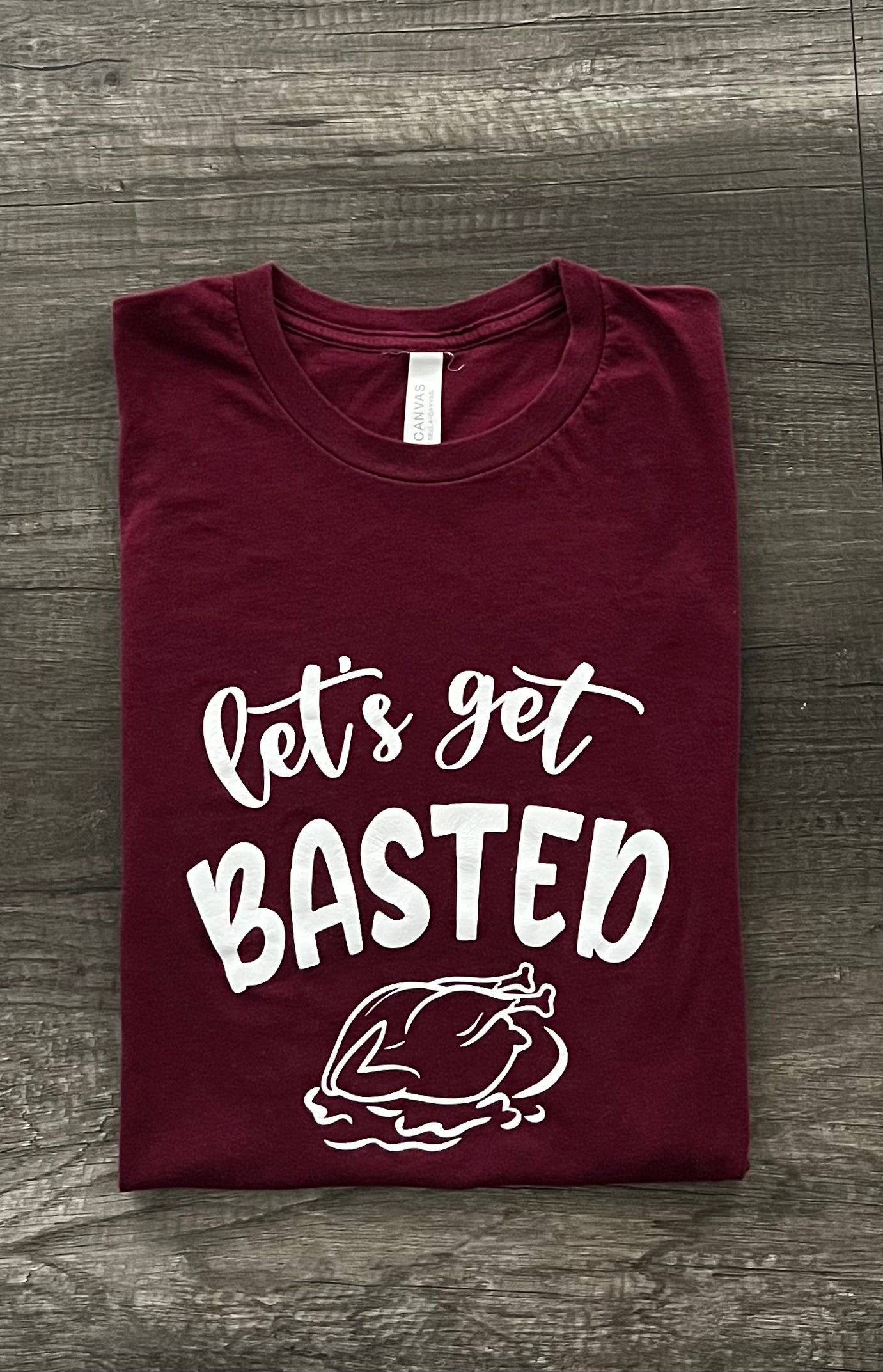 Let’s Get Basted Thanksgiving T-shirt
