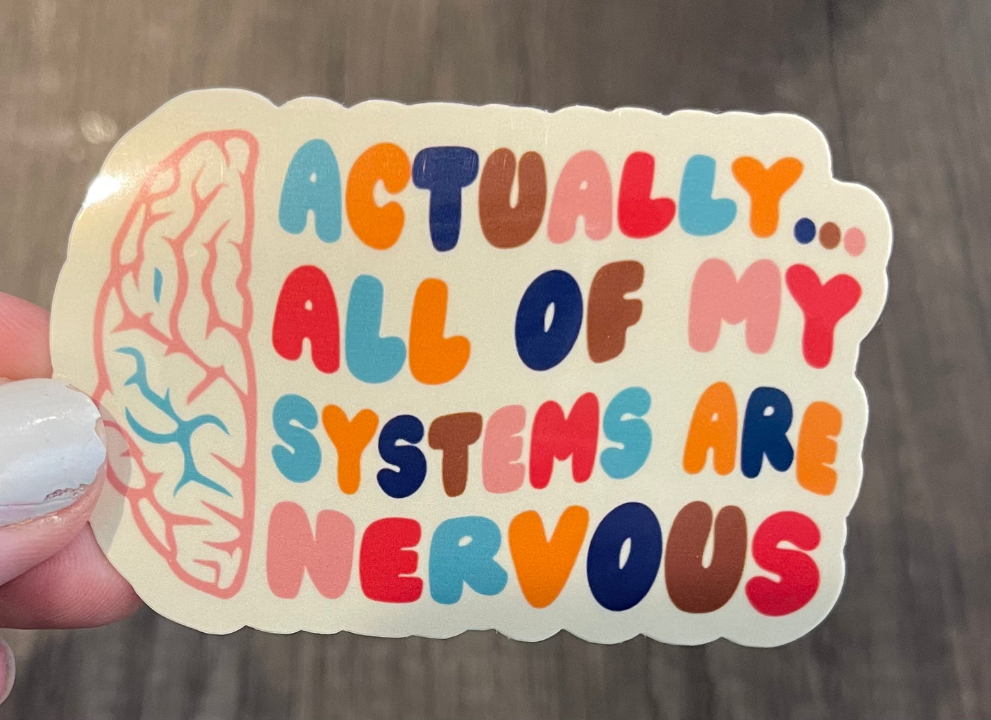 Actually, All Of My Systems Are Nervous Sticker