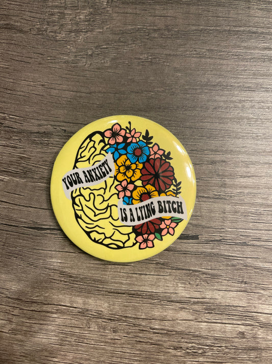 Your Anxiety is a Lying Bitch Button