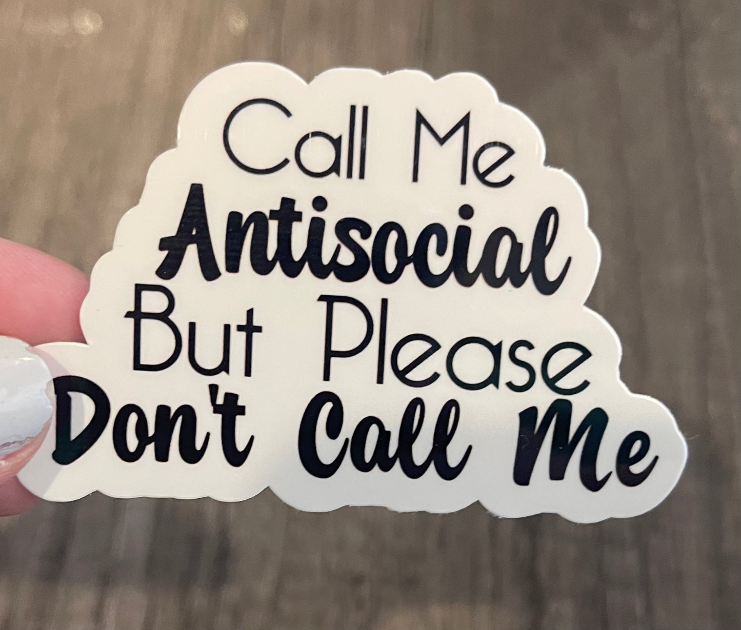 Call Me Antisocial But Please Don’t Call Me Sticker