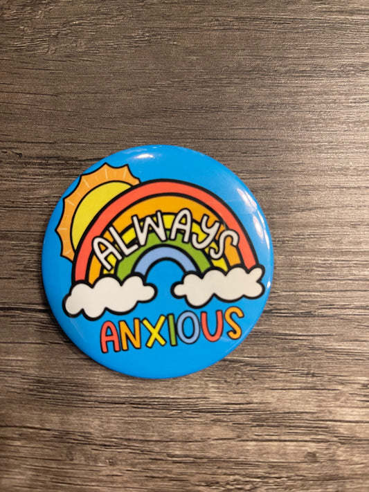 ALWAYS ANXIOUS BUTTON/MAGNET