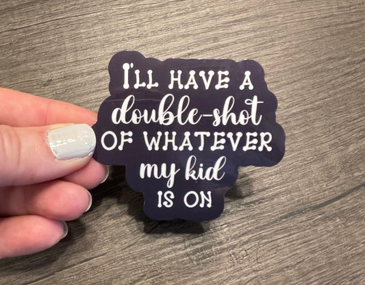 I’ll Have a Double-Shot Sticker
