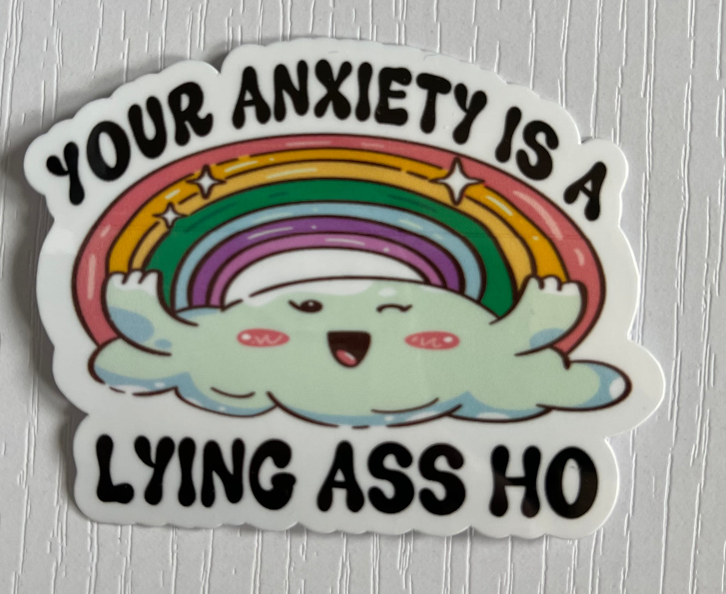 Your Anxiety is a Lying Ass Ho Sticker