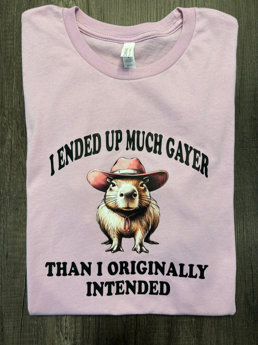 I ENDED UP A LOT GAYER THAN ORIGINALLY INTENDED SHIRT