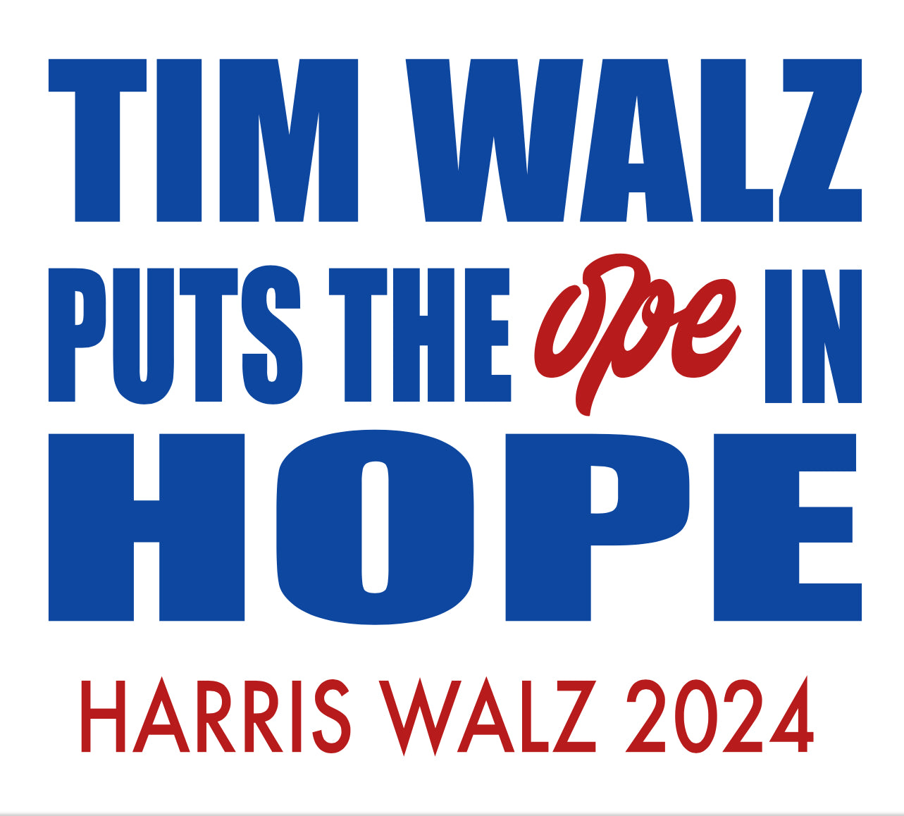 TIM WALZ PUTS THE OPE IN HOPE SHIRT