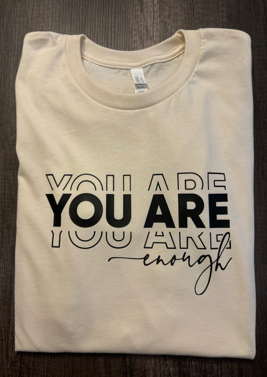 YOU ARE ENOUGH SHIRT