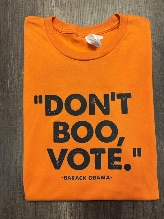 DON'T BOO, VOTE SHIRT