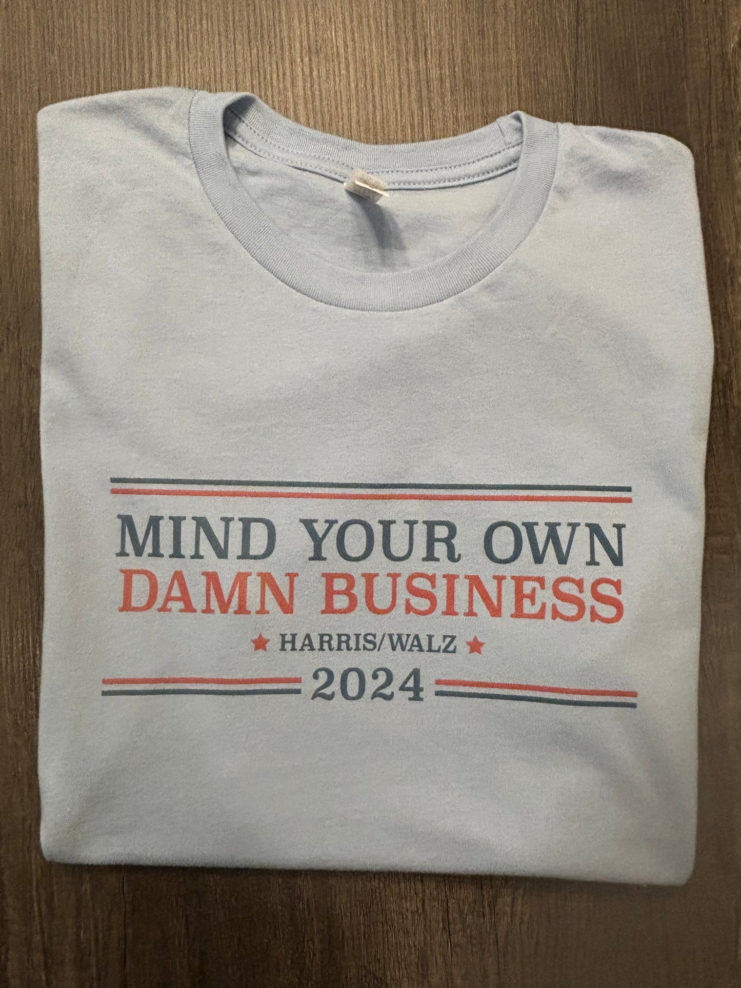 MIND YOUR OWN DAMN BUSINESS SHIRT