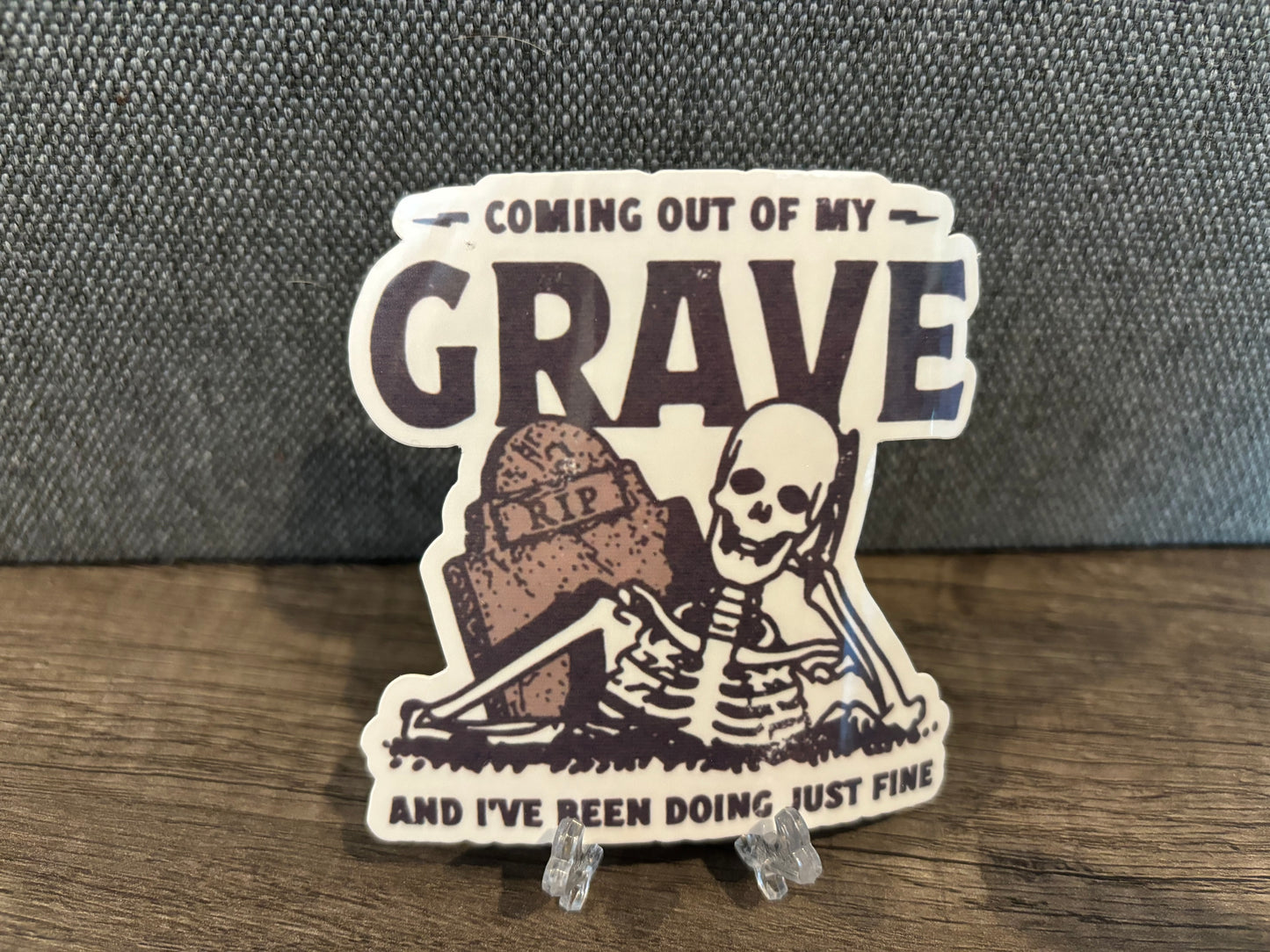 COMING OUT OF MY GRAVE STICKER