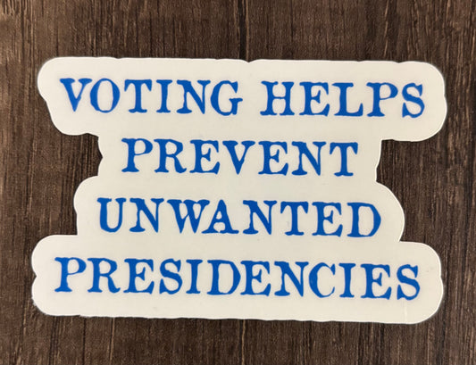 VOTING HELPS PREVENT UNWANTED PRESIDENCIES