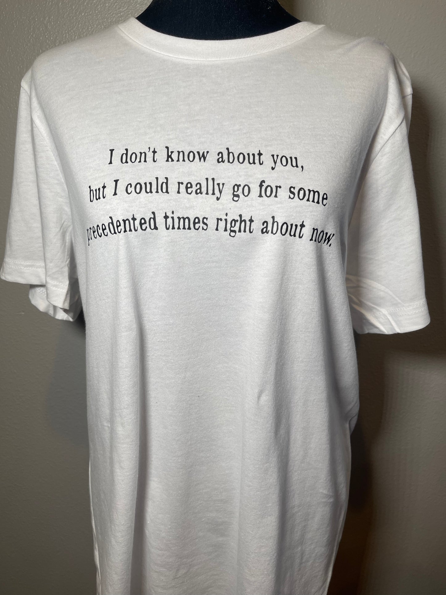 PRECEDENTED TIMES SHIRT