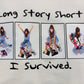 LONG STORY SHORT SHIRT