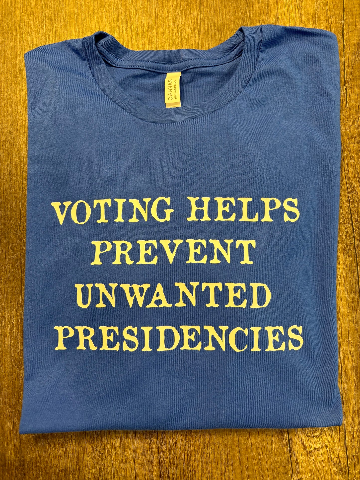 VOTING PREVENTS UNWANTED PRESIDENCIES SHIRT