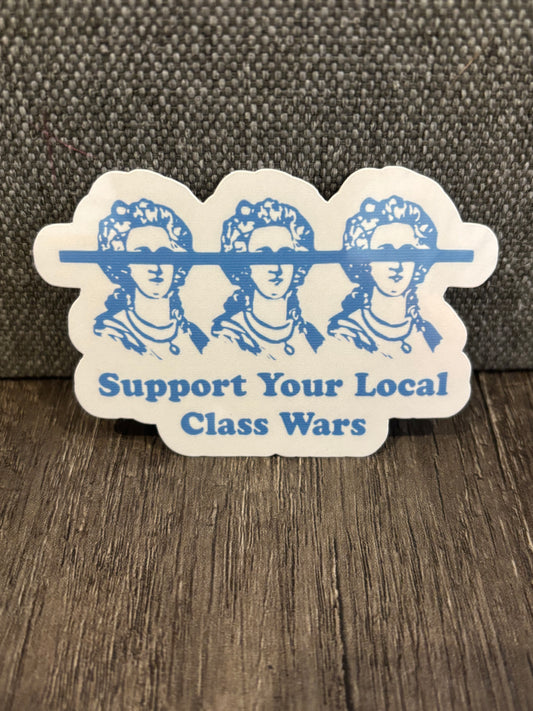 SUPPORT YOUR LOCAL CLASS WARS