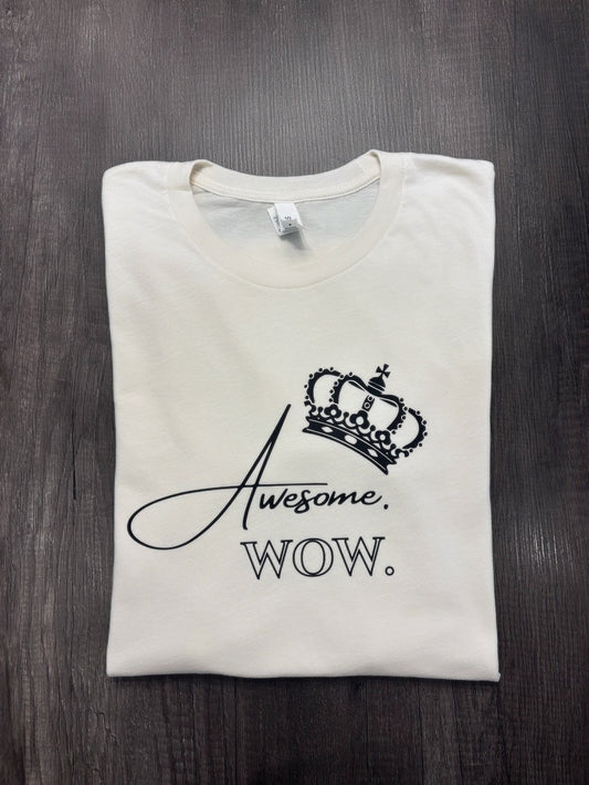 AWESOME. WOW. SHIRT