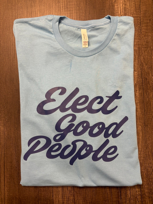 ELECT GOOD PEOPLE SHIRT